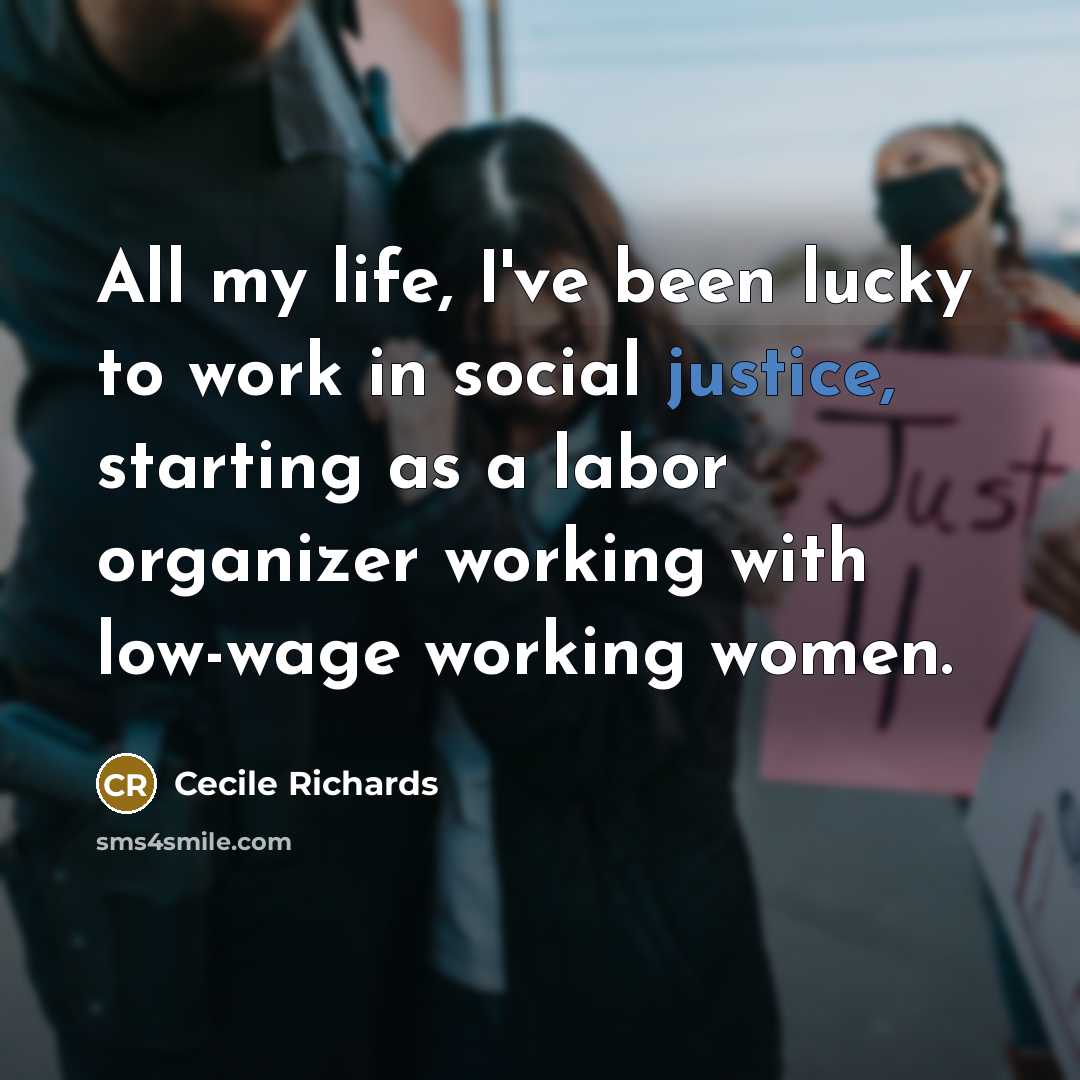 “All my life, I've been lucky to work in social…” quote by Cecile Richards
