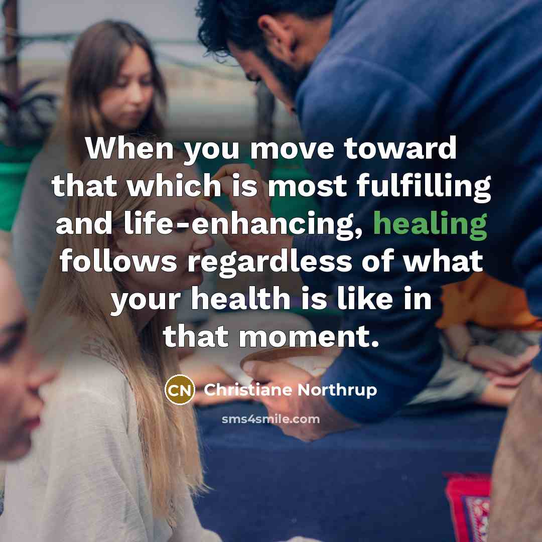 “When you move toward that which is most fulfilling and…” quote by Christiane Northrup
