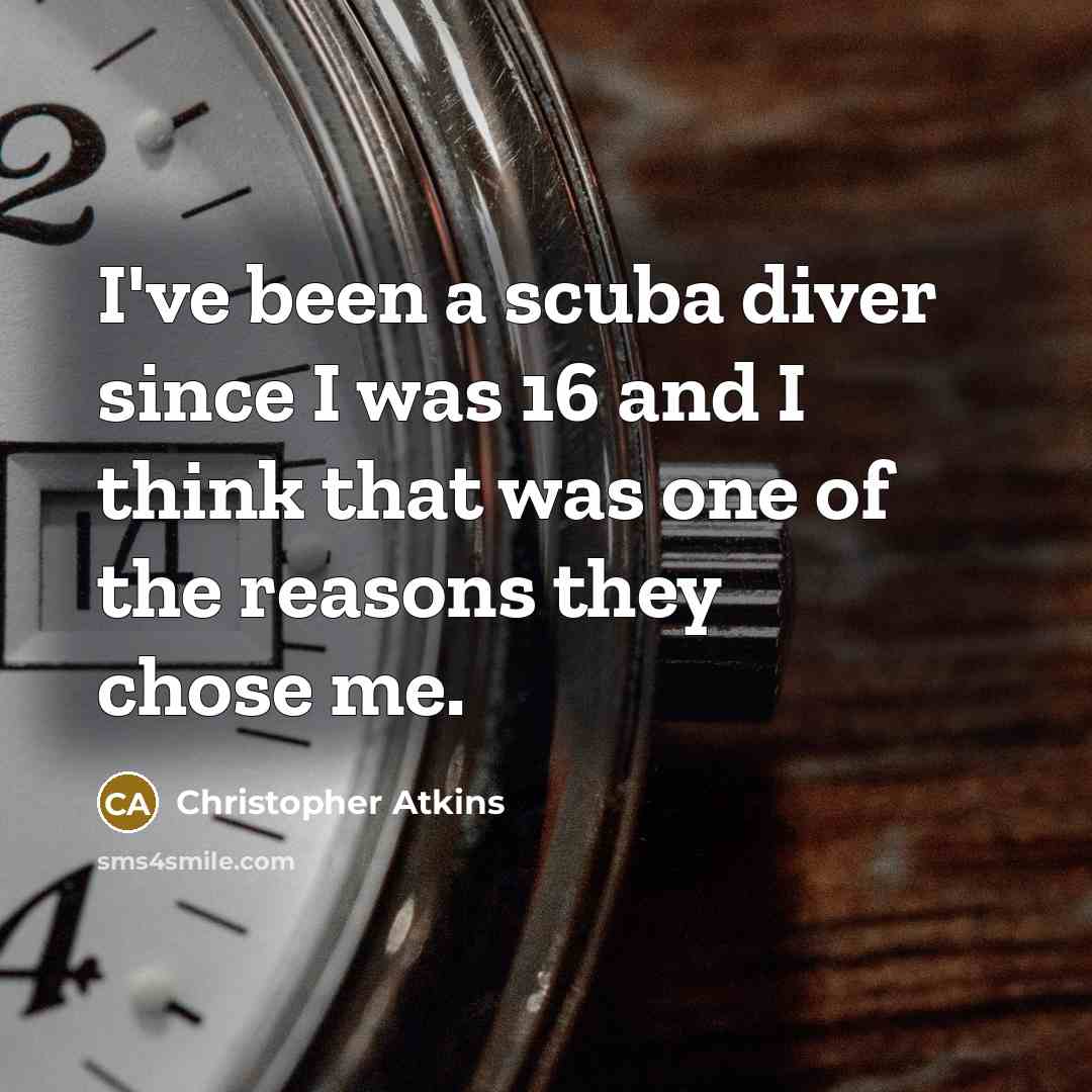 “I've been a scuba diver since I was 16 and…” quote by Christopher Atkins