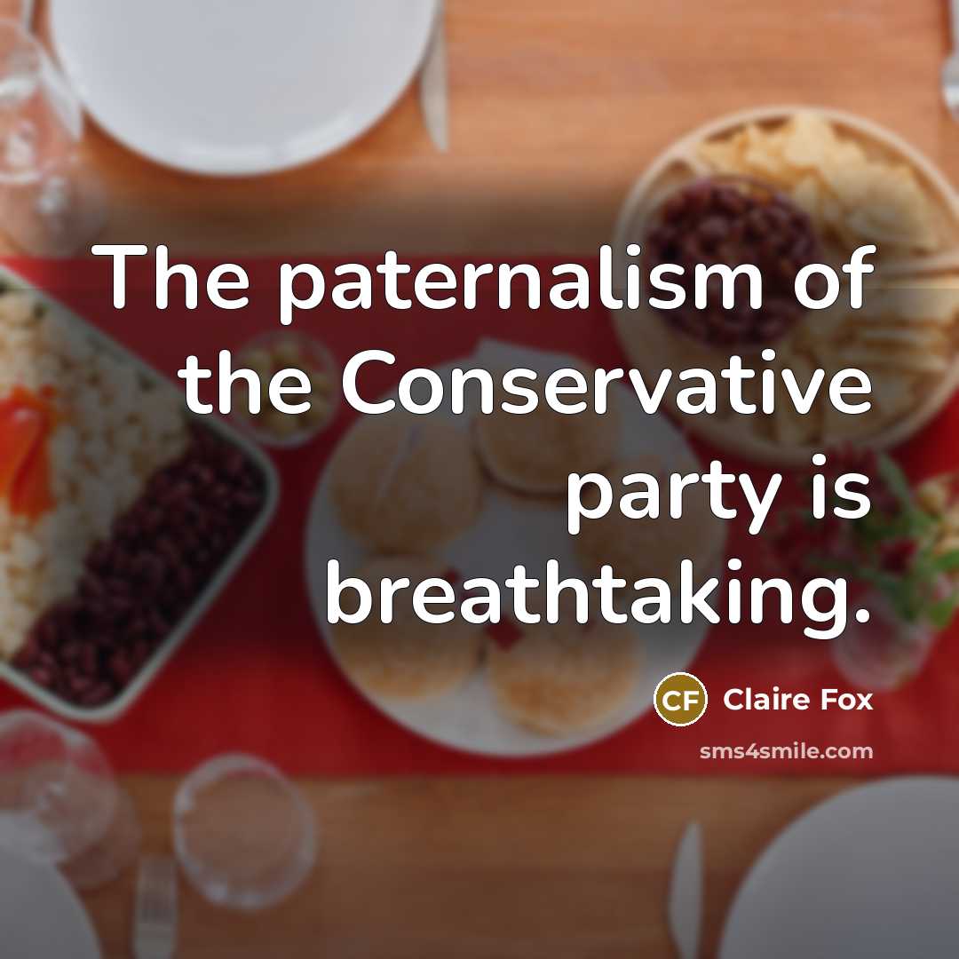 “The paternalism of the Conservative party is breathtaking.…” quote by Claire Fox
