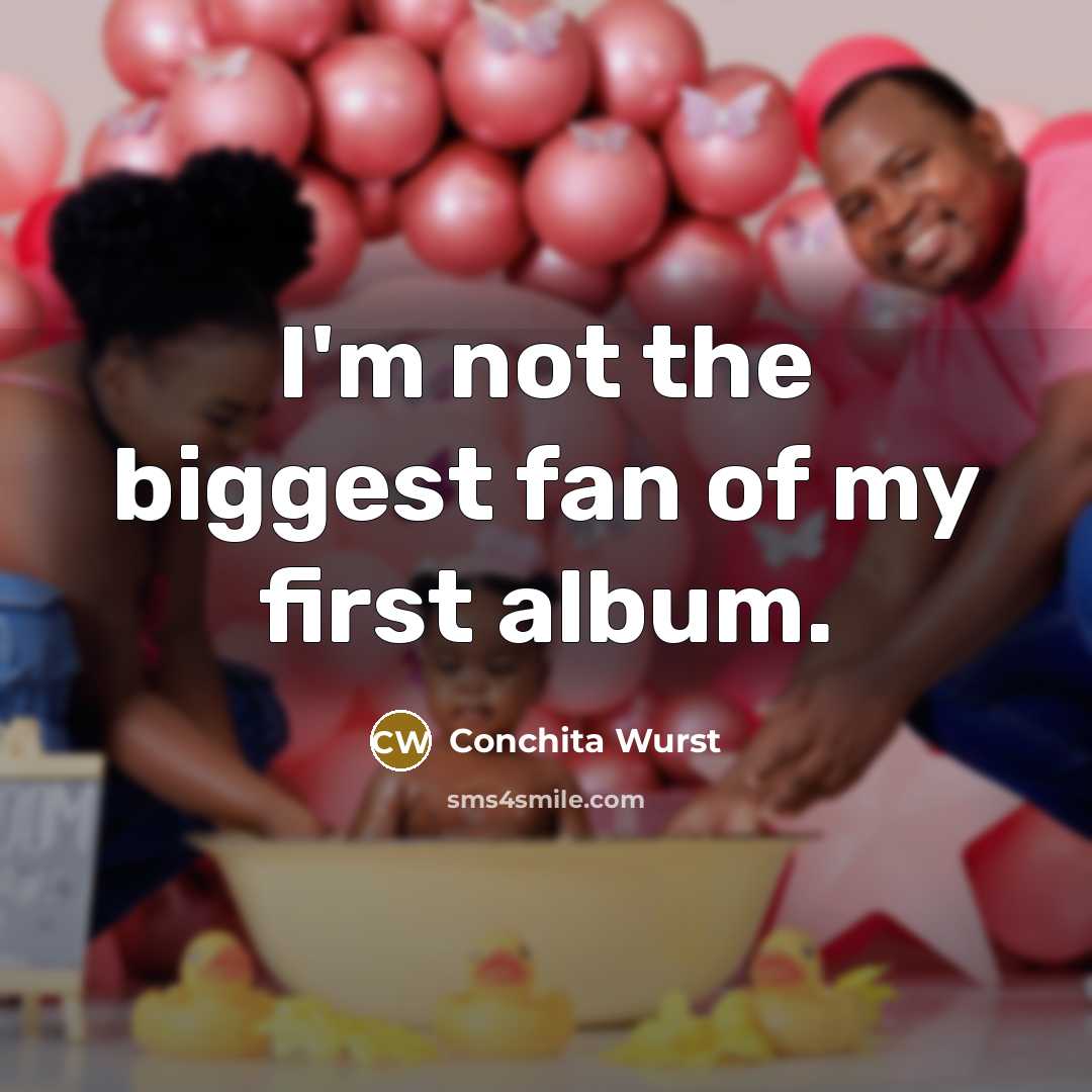 “I'm not the biggest fan of my first album.…” quote by Conchita Wurst