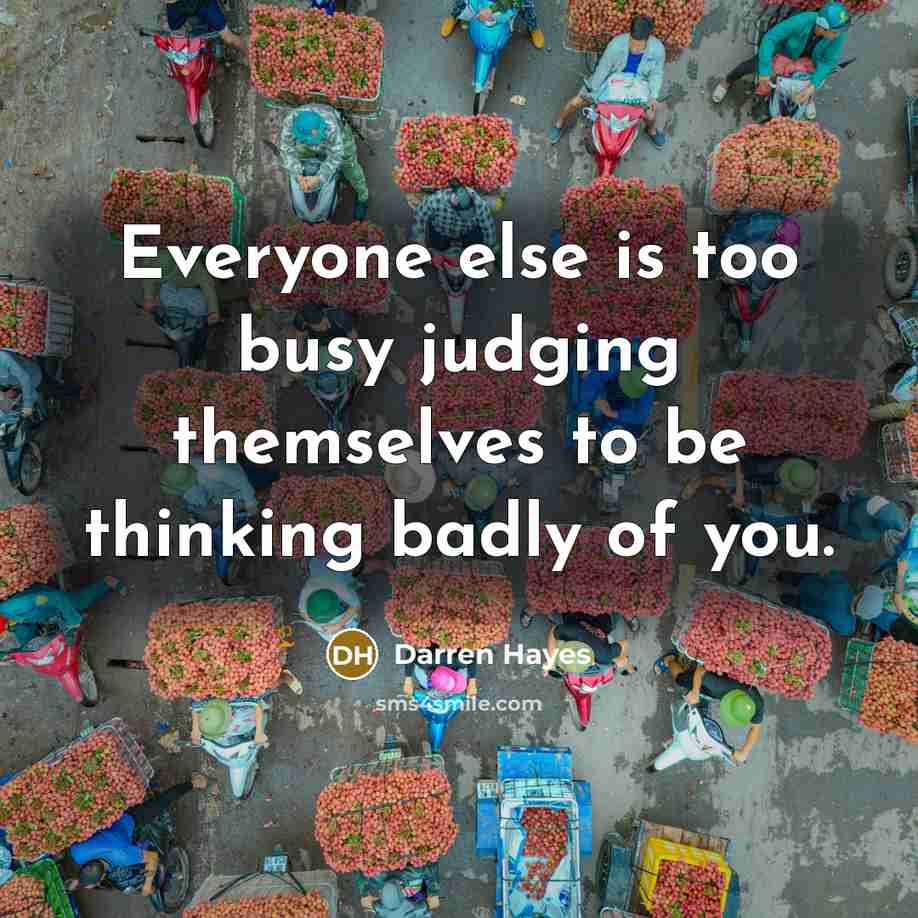 “Everyone else is too busy judging themselves to be thinking…” quote by Darren Hayes