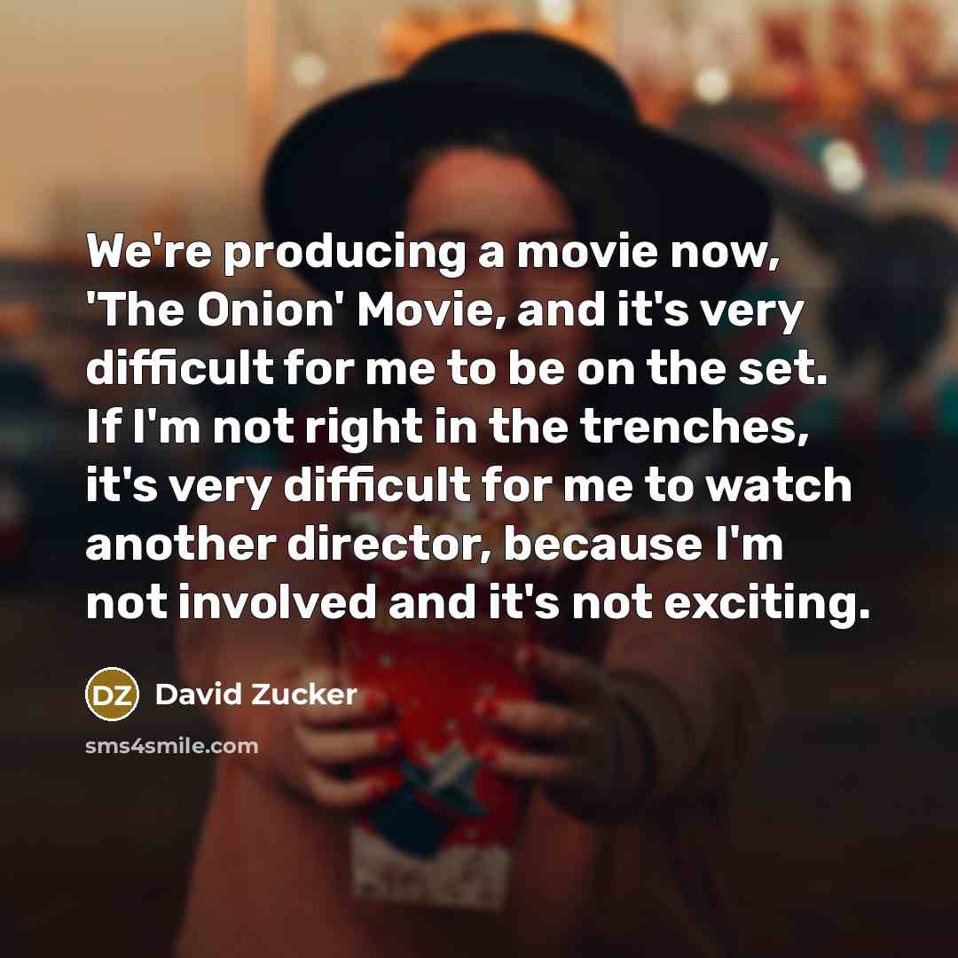 “We're producing a movie now, 'The Onion' Movie, and it's…” quote by David Zucker