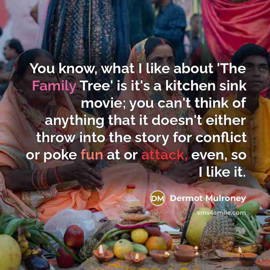 “You know, what I like about 'The Family Tree' is…” quote by Dermot Mulroney