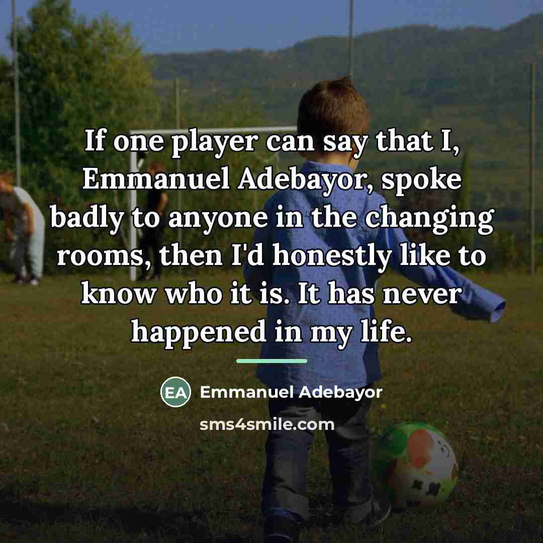 “If one player can say that I, Emmanuel Adebayor, spoke…” quote by Emmanuel Adebayor