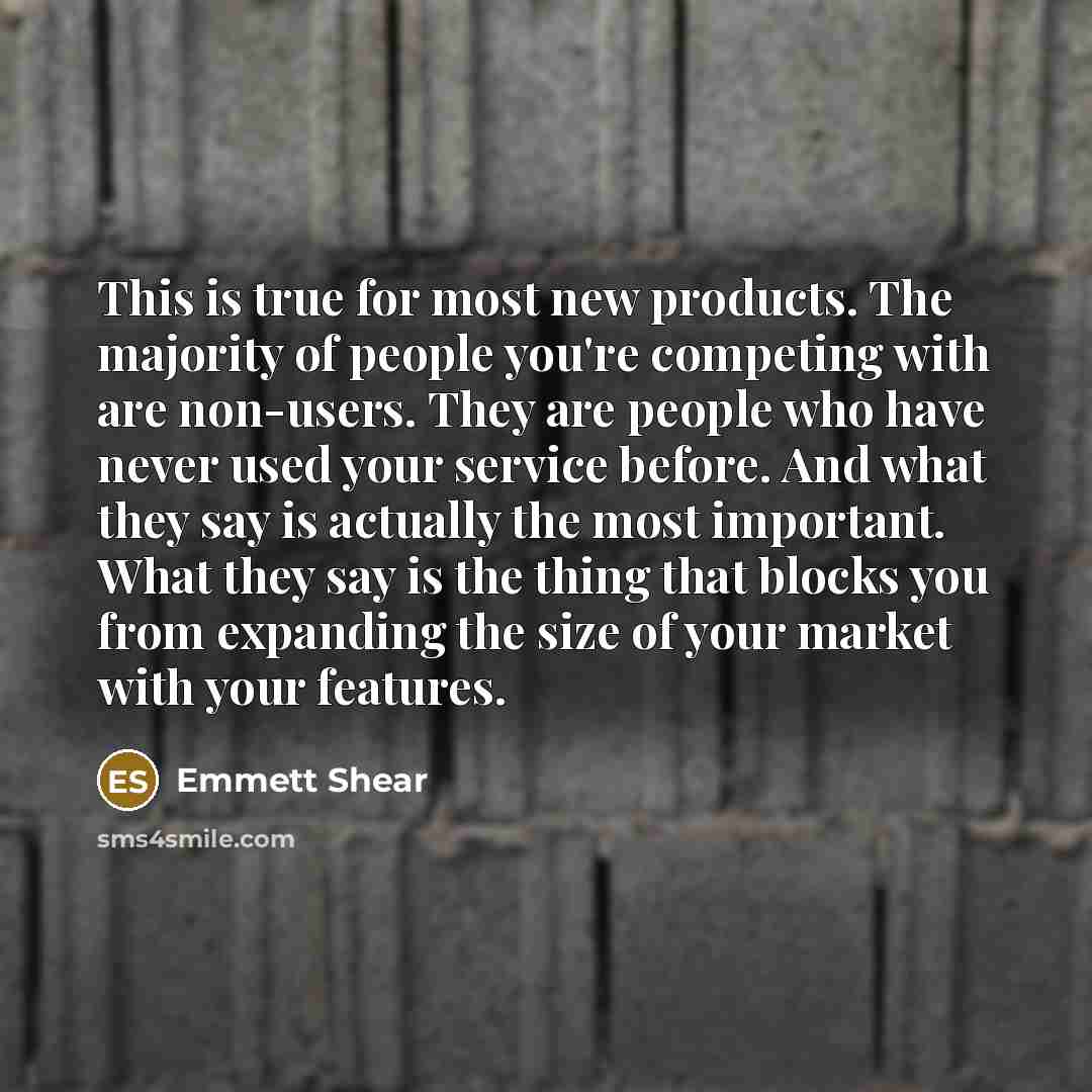 “This is true for most new products. The majority of…” quote by Emmett Shear