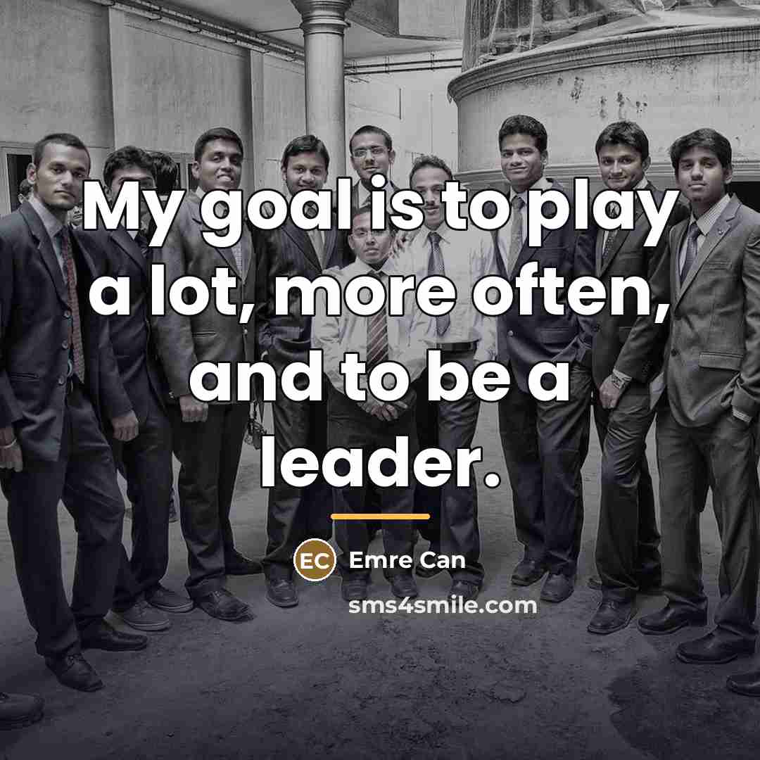 “My goal is to play a lot, more often, and…” quote by Emre Can