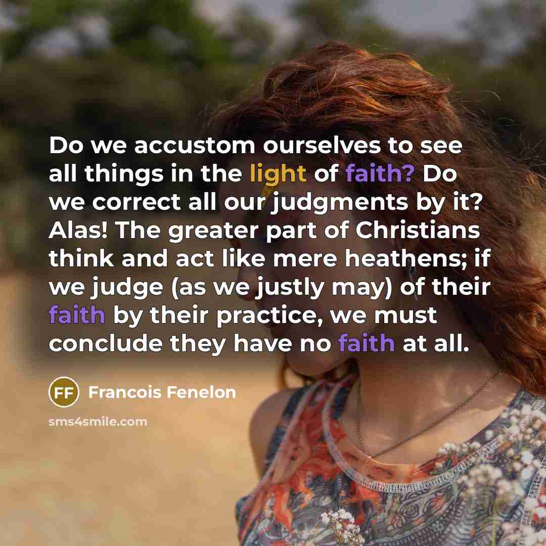 “Do we accustom ourselves to see all things in the…” quote by Francois Fenelon