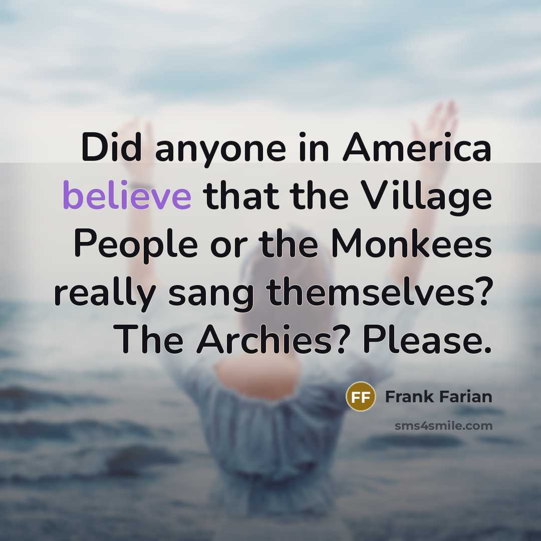 “Did anyone in America believe that the Village People or…” quote by Frank Farian