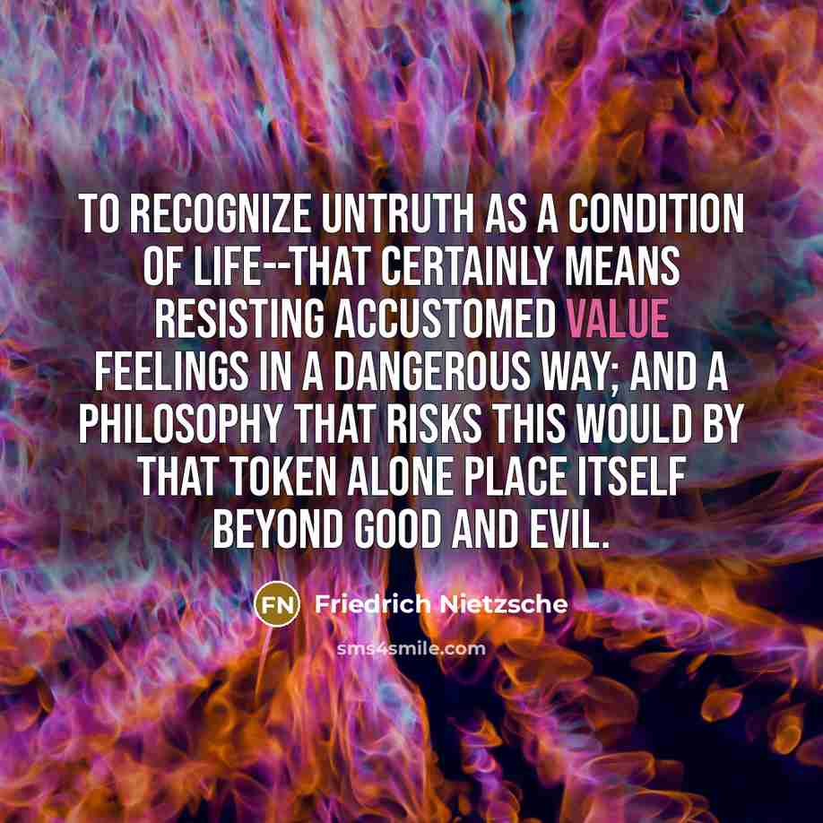 “To recognize untruth as a condition of life--that certainly means…” quote by Friedrich Nietzsche