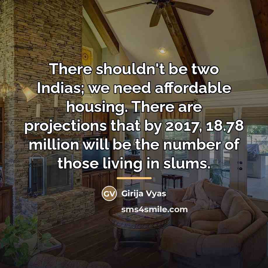 “There shouldn't be two Indias; we need affordable housing. There…” quote by Girija Vyas