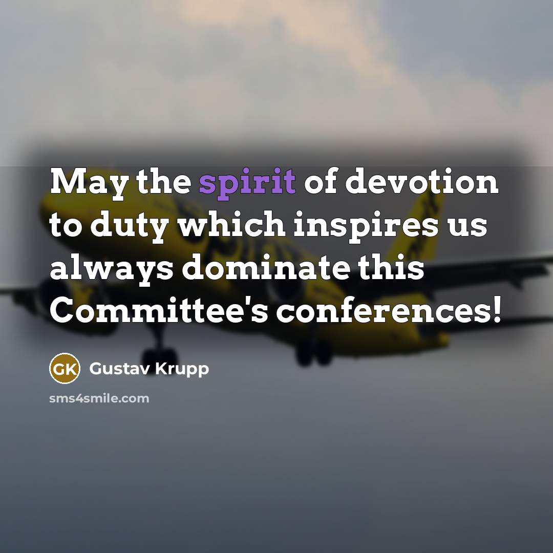 “May the spirit of devotion to duty which inspires us…” quote by Gustav Krupp