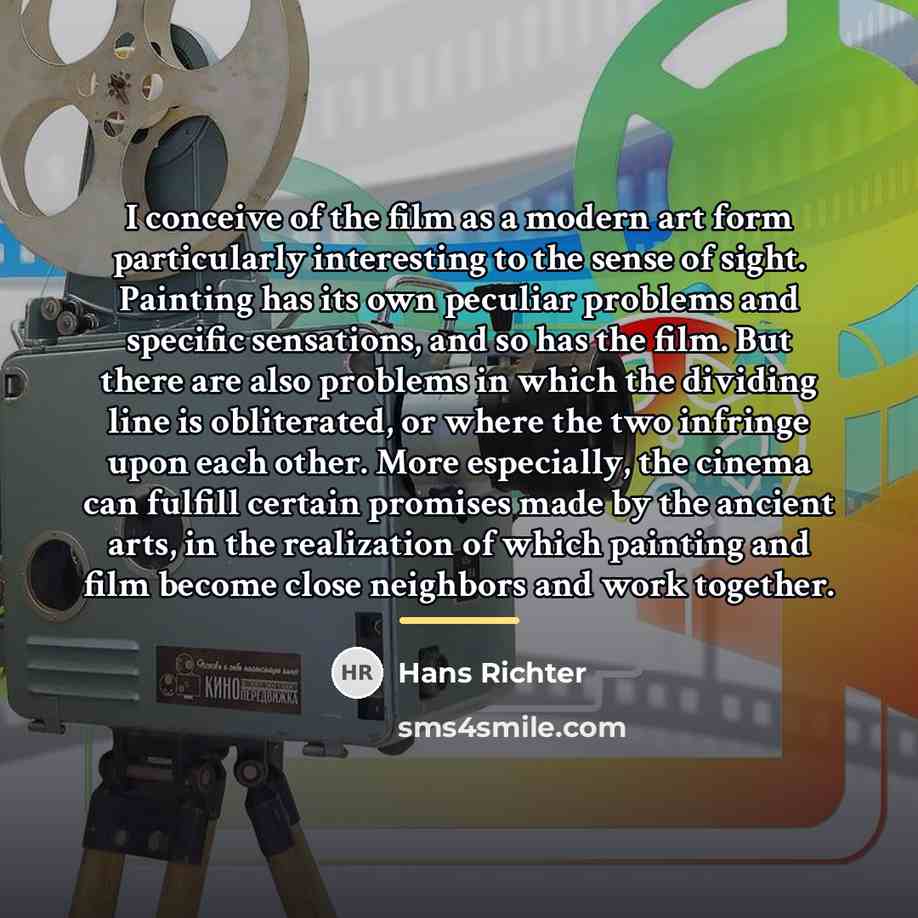 “I conceive of the film as a modern art form…” quote by Hans Richter