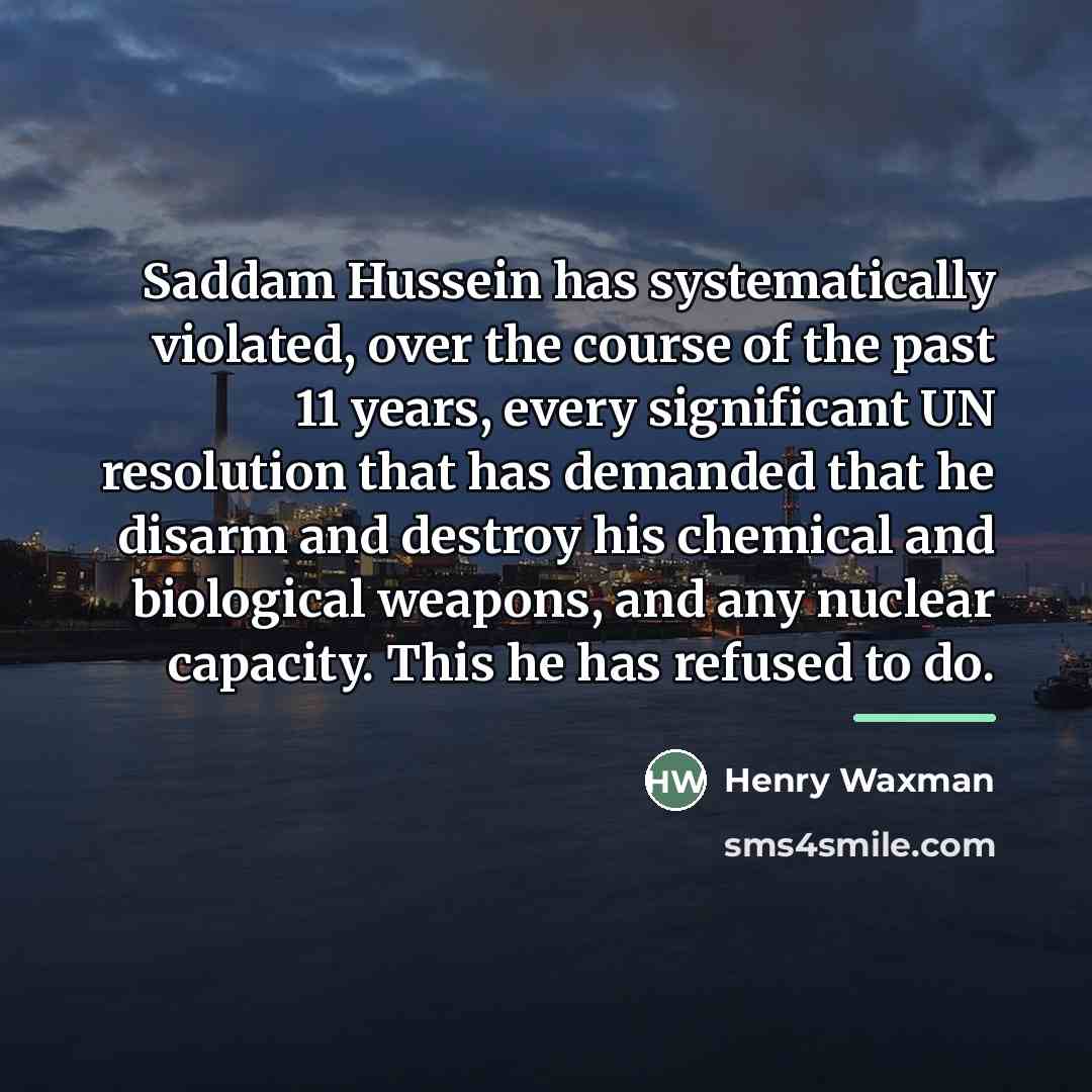 “Saddam Hussein has systematically violated, over the course of the…” quote by Henry Waxman