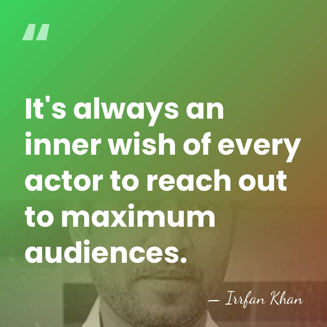 It's always an inner wish of every actor to reach out to&hellip; - Irrfan Khan