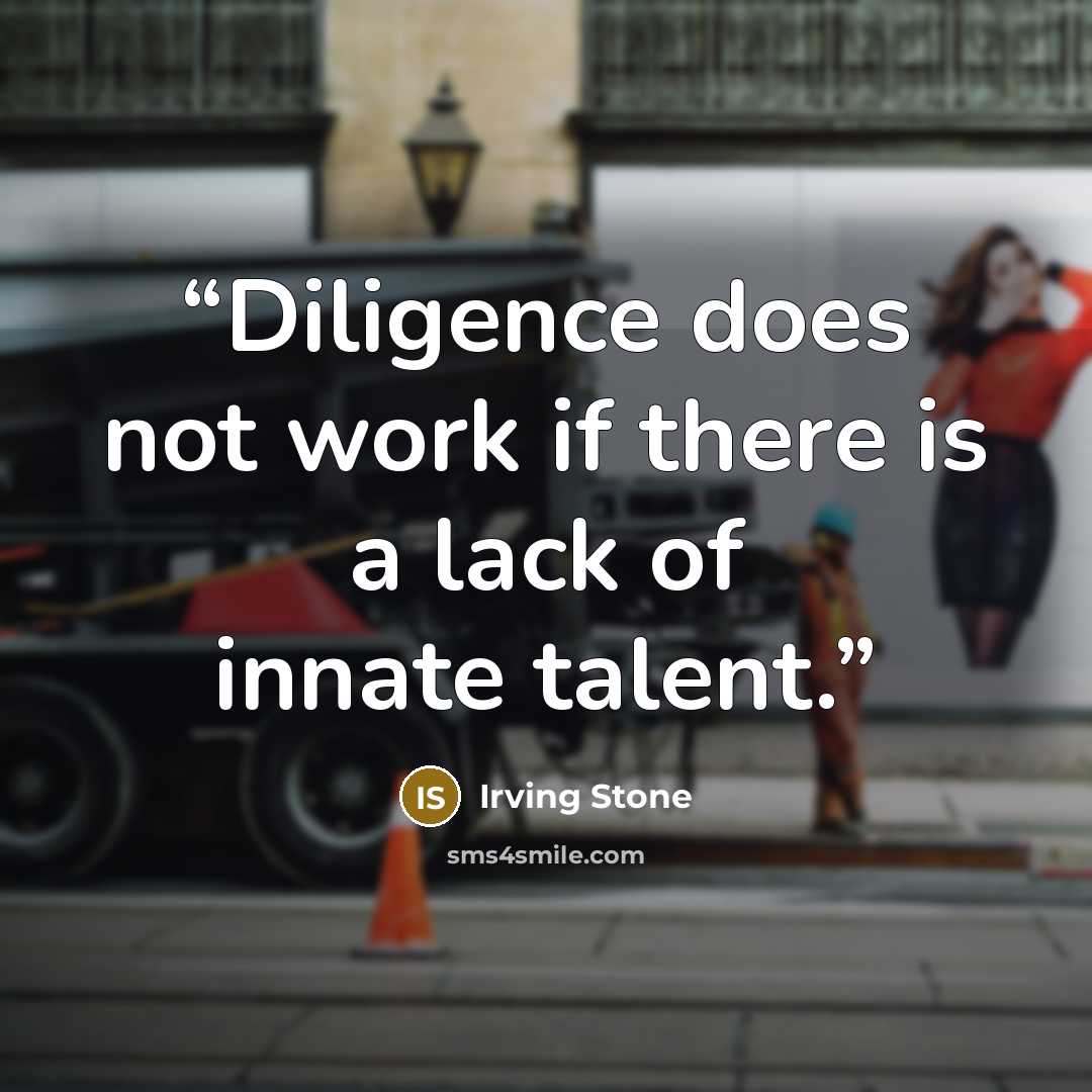 “Diligence does not work if there is a lack of innate talent.” quote by Irving Stone
