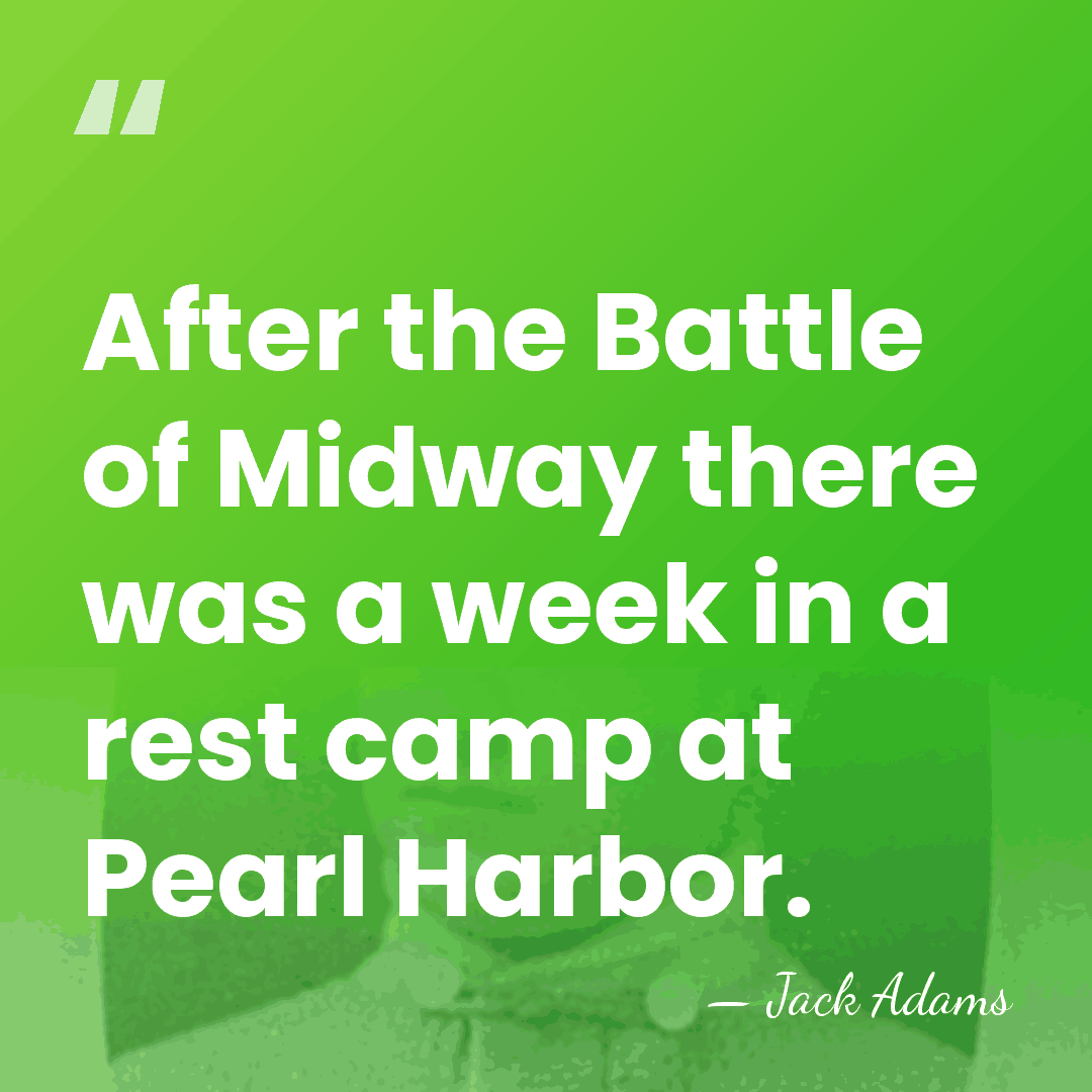 After the Battle of Midway there was a week in a rest&hellip; - Jack Adams