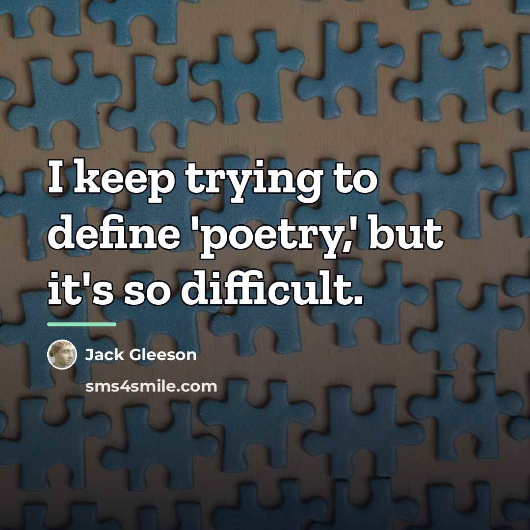 “I keep trying to define 'poetry,' but it's so difficult.…” quote by Jack Gleeson