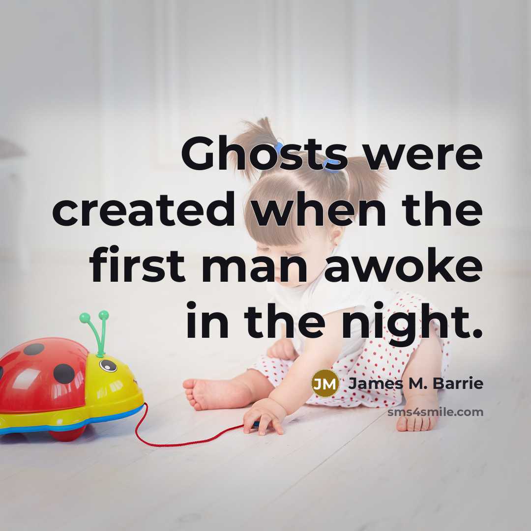 “Ghosts were created when the first man awoke in the…” quote by James M. Barrie