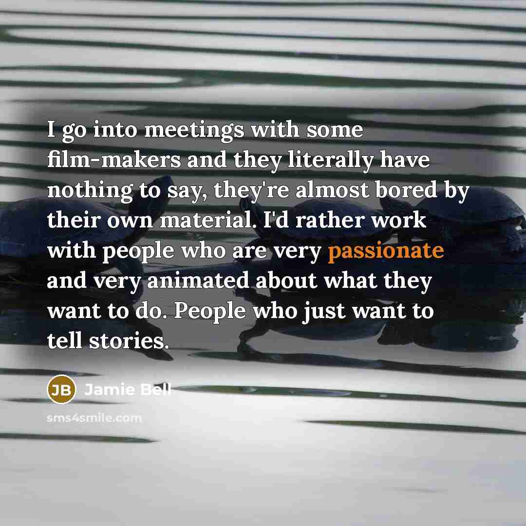 “I go into meetings with some film-makers and they literally…” quote by Jamie Bell