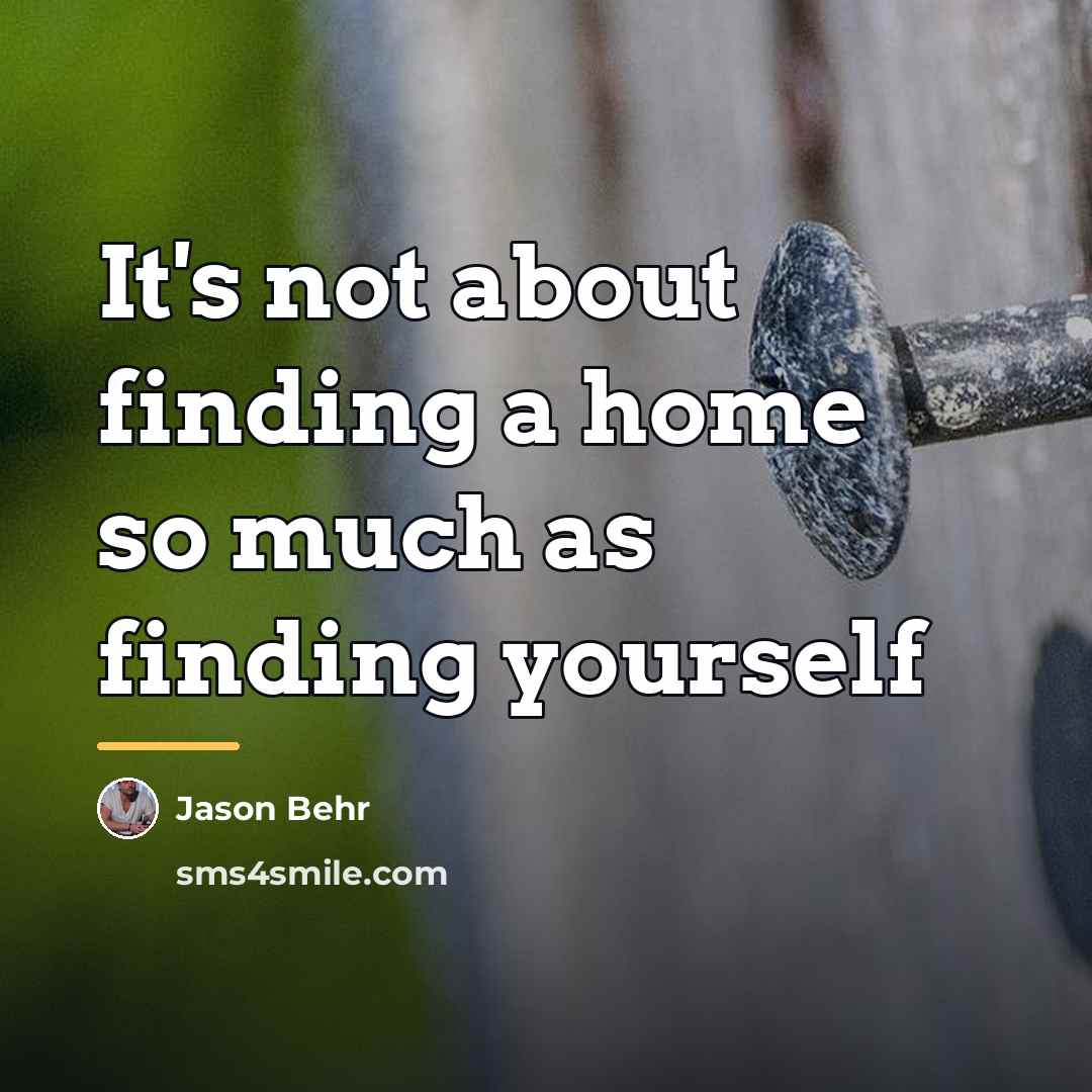 “It's not about finding a home so much as finding…” quote by Jason Behr