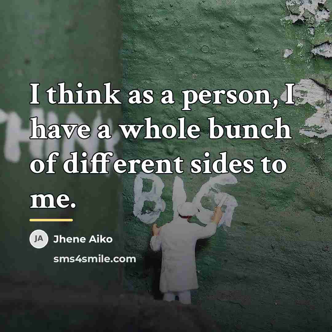 “I think as a person, I have a whole bunch…” quote by Jhene Aiko