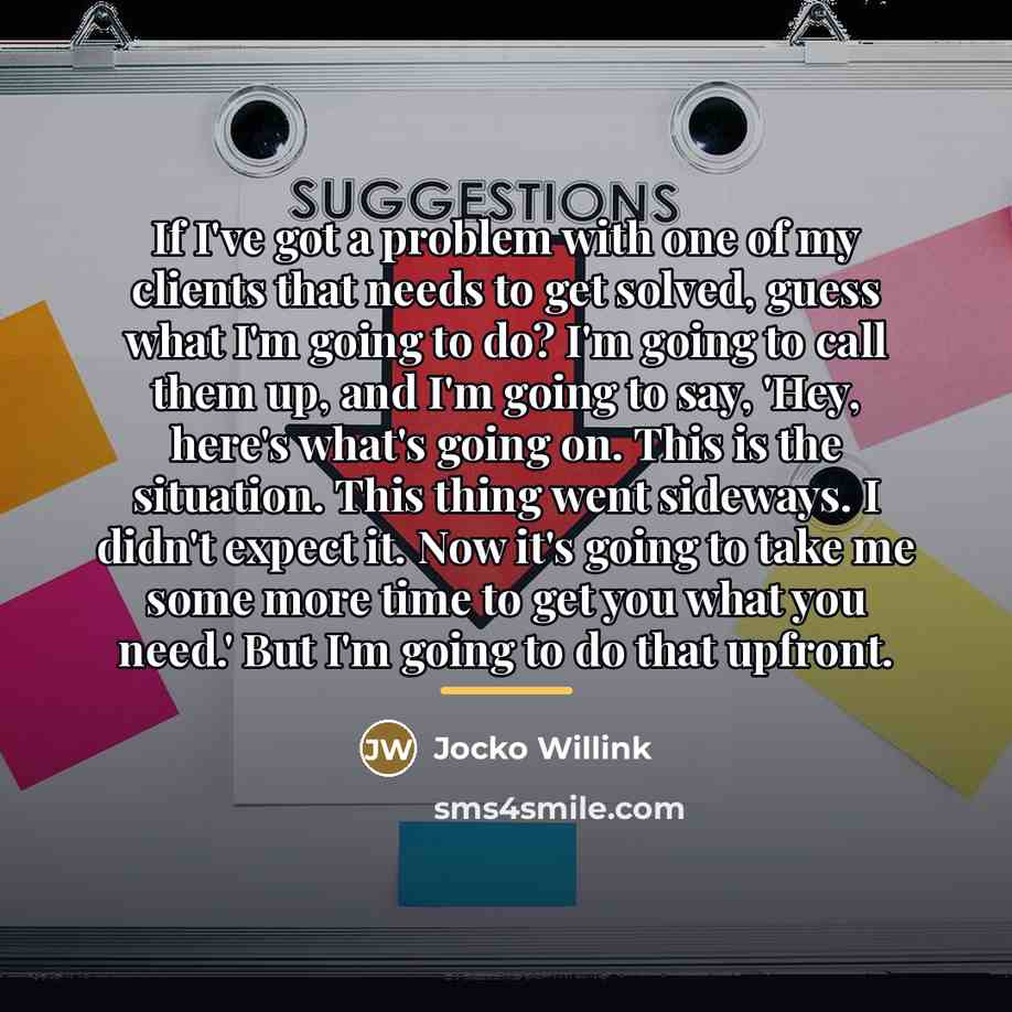“If I've got a problem with one of my clients…” quote by Jocko Willink
