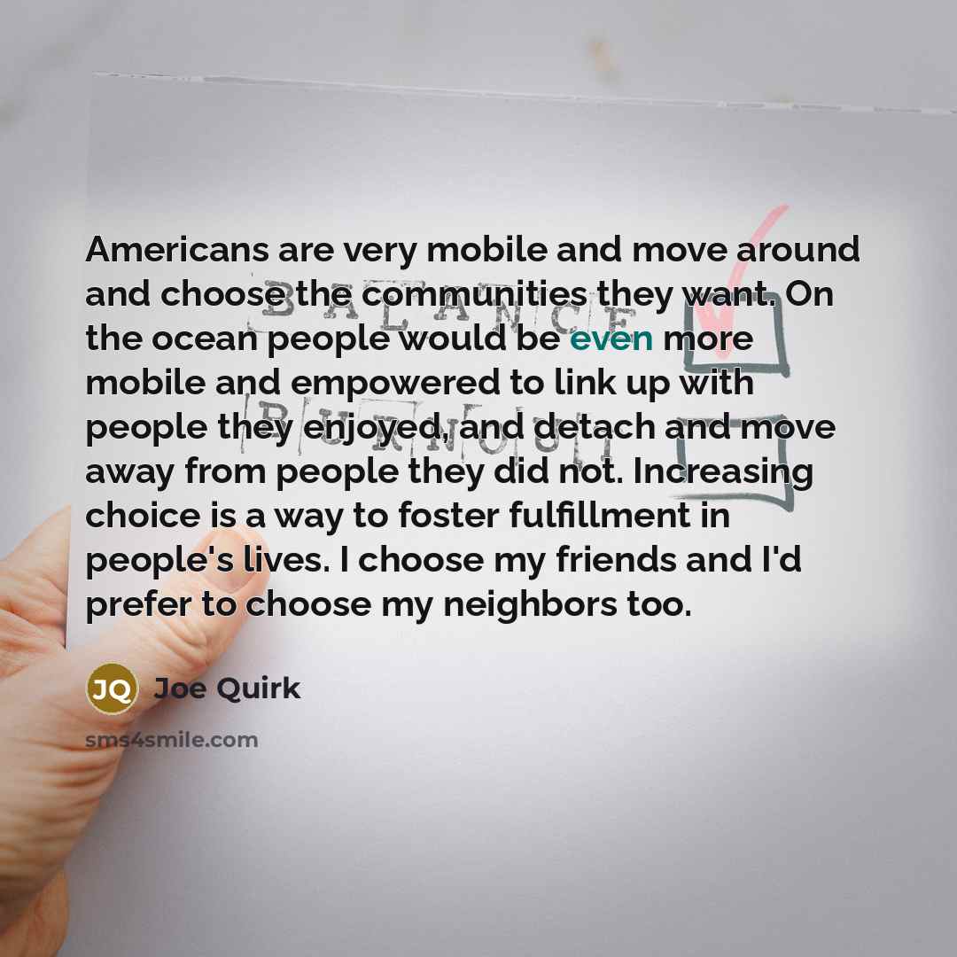 “Americans are very mobile and move around and choose the…” quote by Joe Quirk