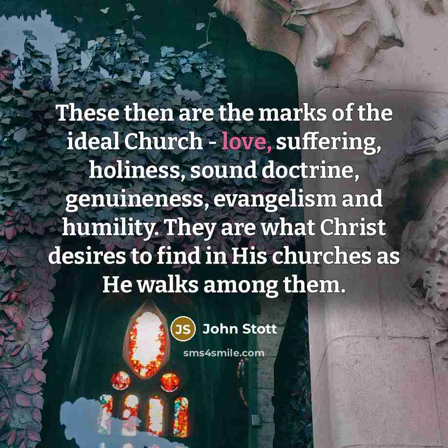 “These then are the marks of the ideal Church -…” quote by John Stott