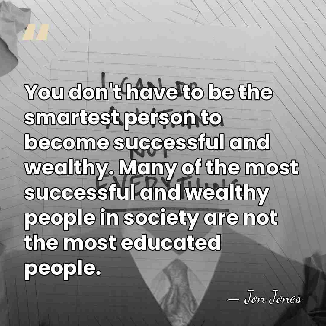 You don't have to be the smartest person to become successful and&hellip; - Jon Jones