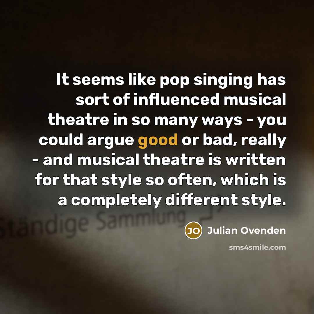 “It seems like pop singing has sort of influenced musical…” quote by Julian Ovenden