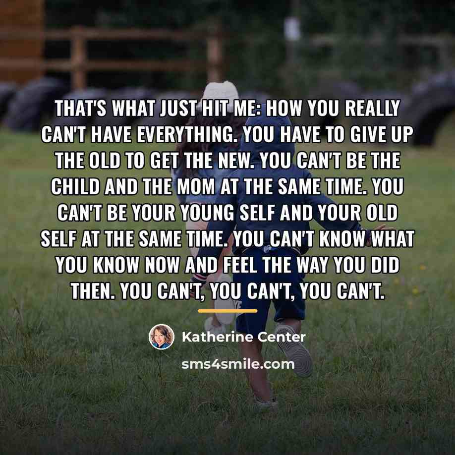 “That's what just hit me: How you really can't have…” quote by Katherine Center