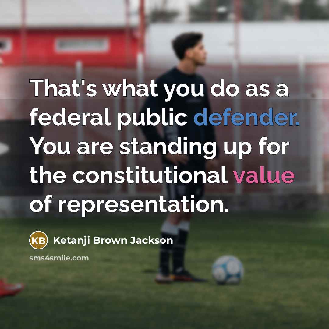 “That's what you do as a federal public defender. You…” quote by Ketanji Brown Jackson