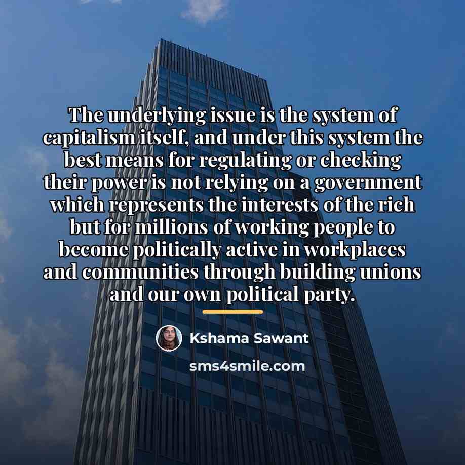 “The underlying issue is the system of capitalism itself, and…” quote by Kshama Sawant