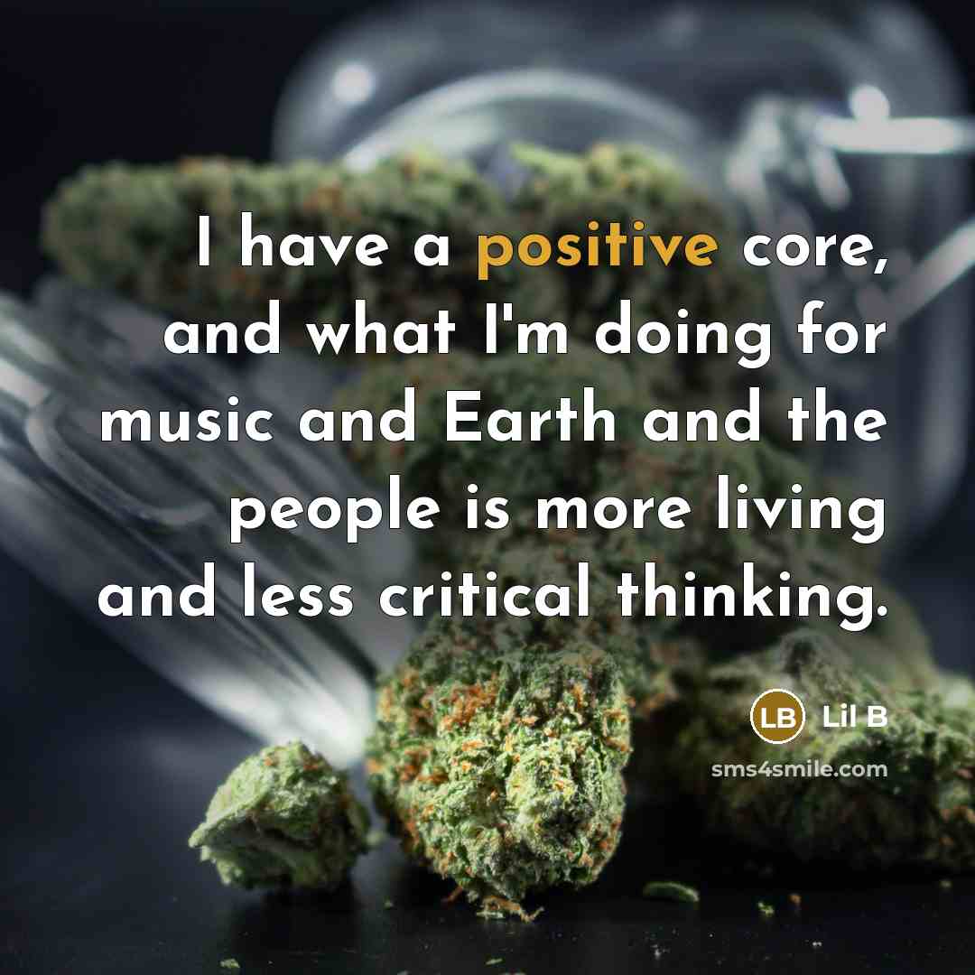 “I have a positive core, and what I'm doing for…” quote by Lil B