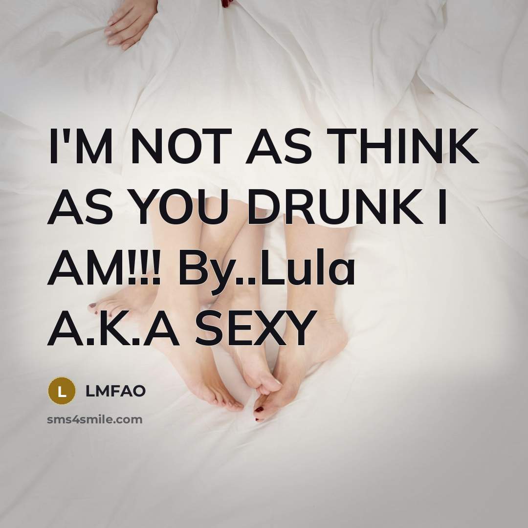“I'M NOT AS THINK AS YOU DRUNK I AM!!! By..Lula…” quote by Lmfao