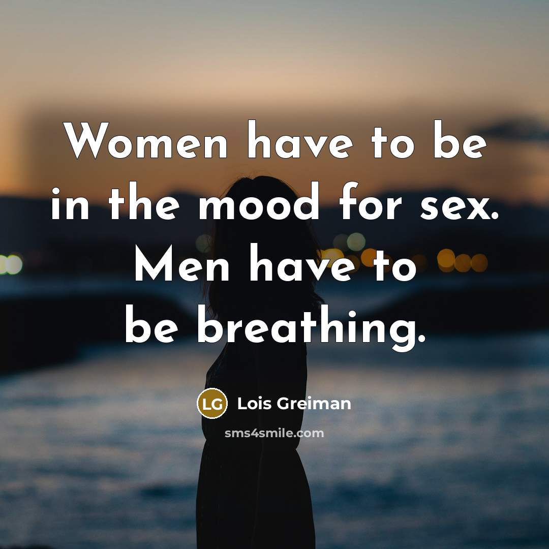 “Women have to be in the mood for sex. Men…” quote by Lois Greiman