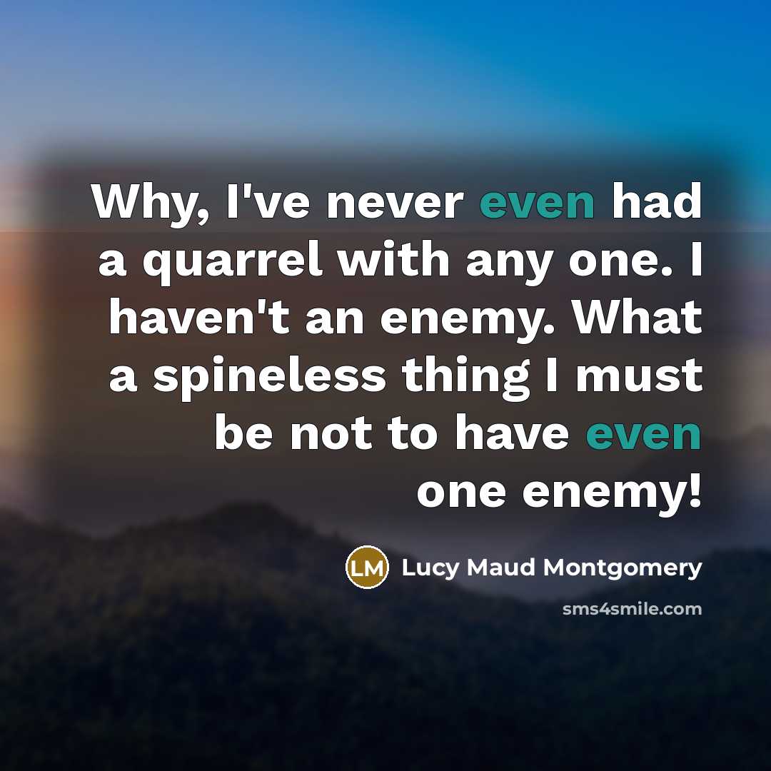 “Why, I've never even had a quarrel with any one.…” quote by Lucy Maud Montgomery