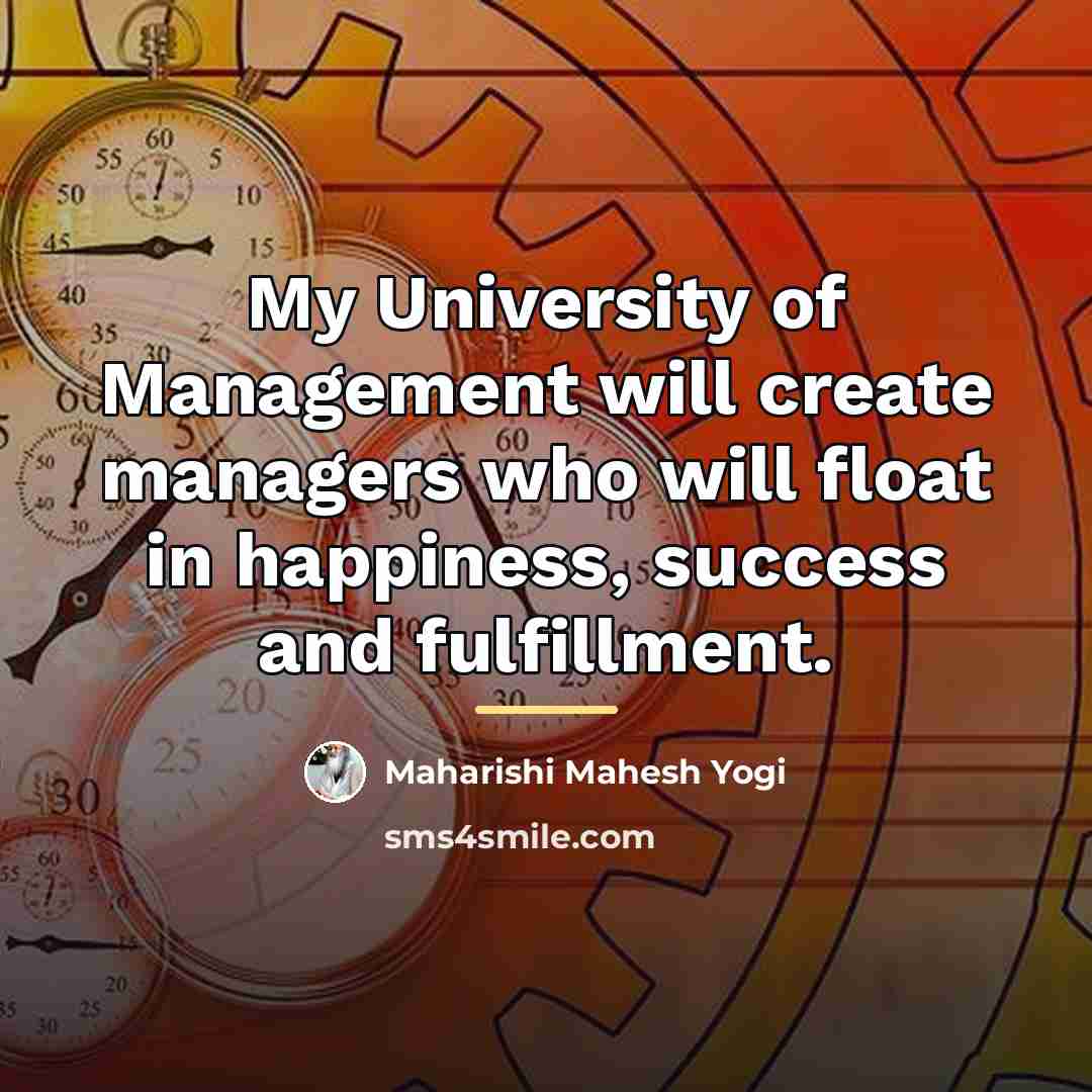 “My University of Management will create managers who will float…” quote by Maharishi Mahesh Yogi