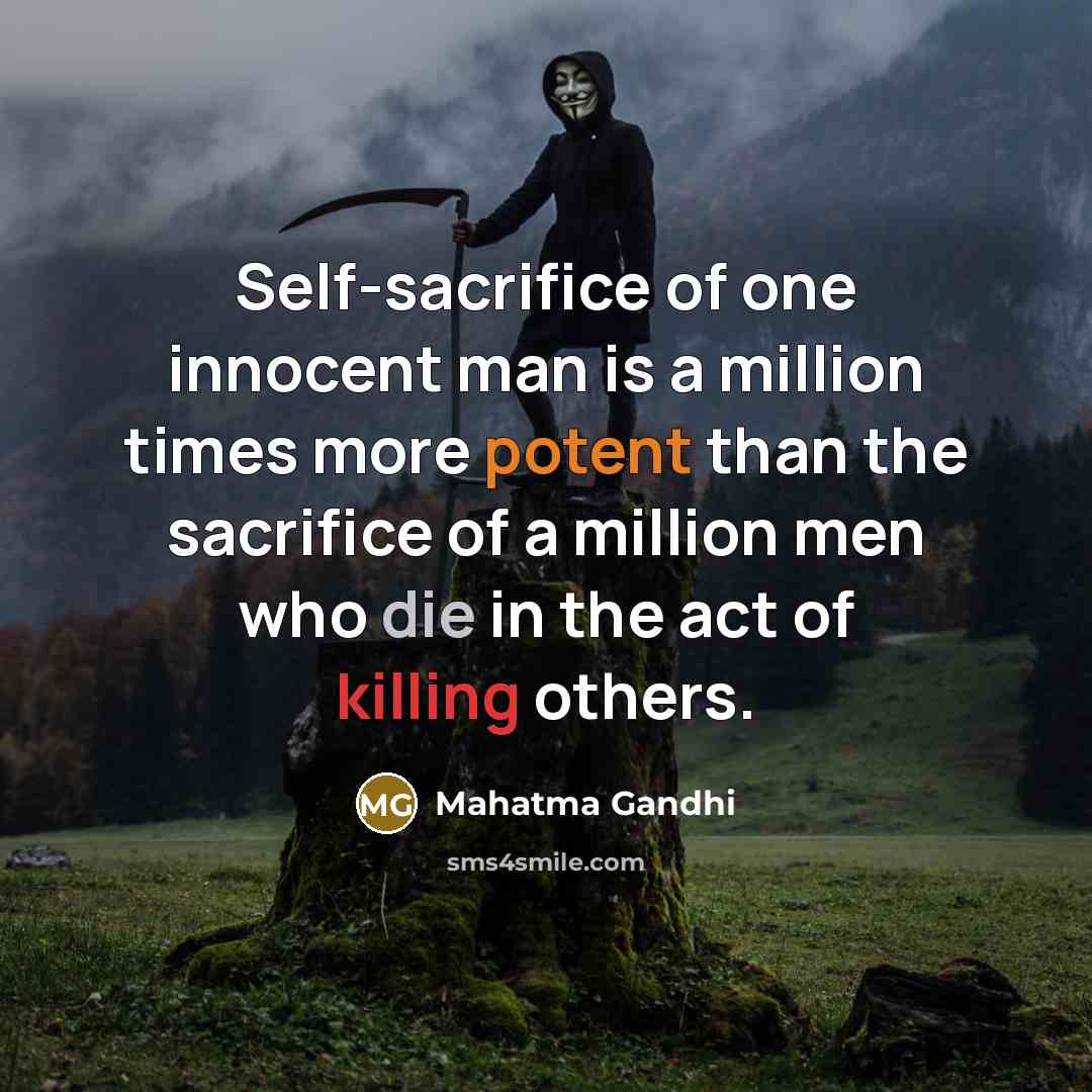 “Self-sacrifice of one innocent man is a million times more…” quote by Mahatma Gandhi