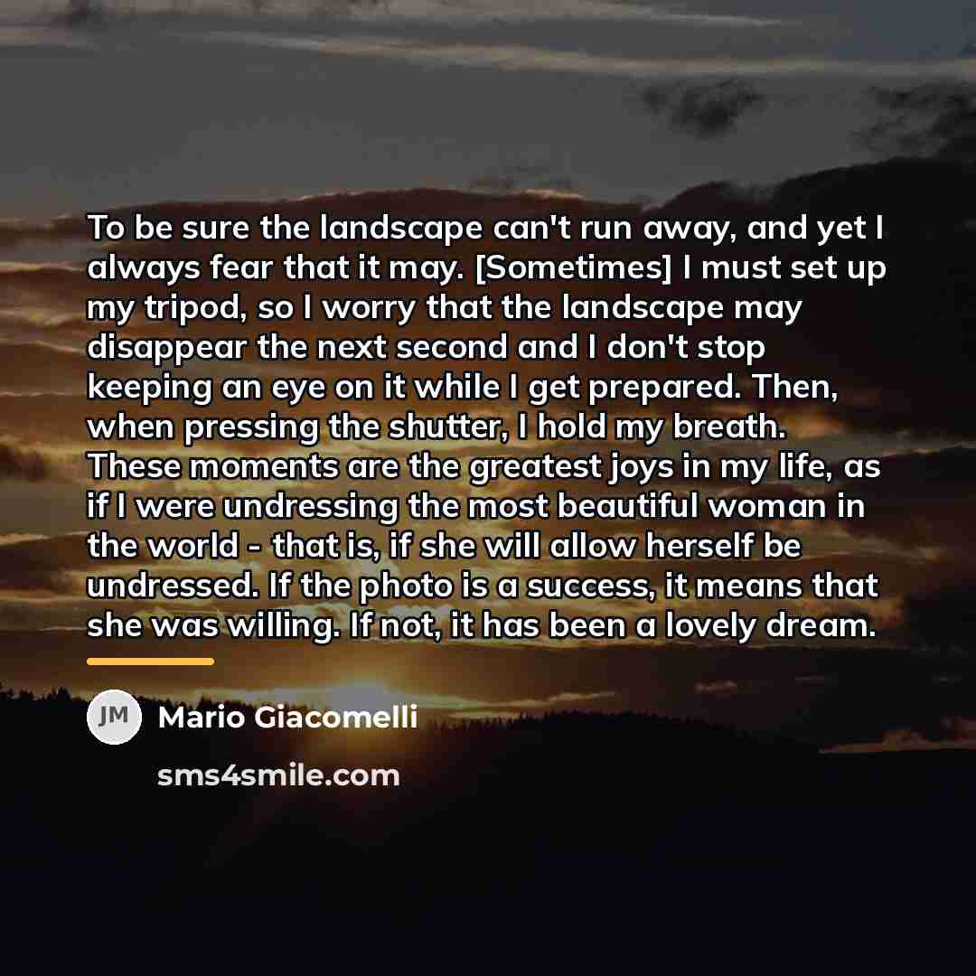“To be sure the landscape can't run away, and yet…” quote by Mario Giacomelli