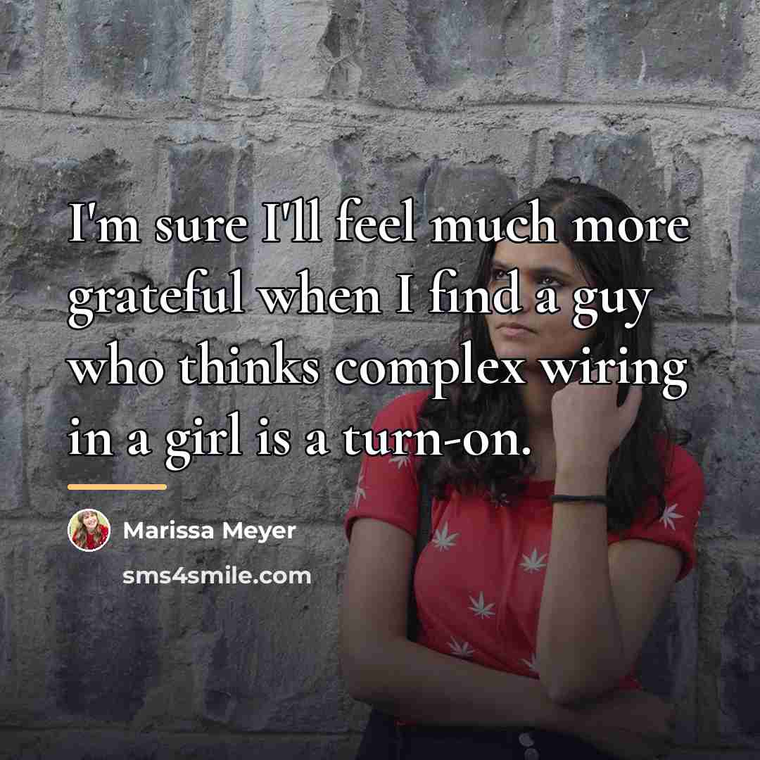 “I'm sure I'll feel much more grateful when I find…” quote by Marissa Meyer