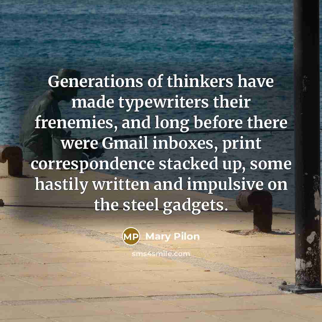 “Generations of thinkers have made typewriters their frenemies, and long…” quote by Mary Pilon