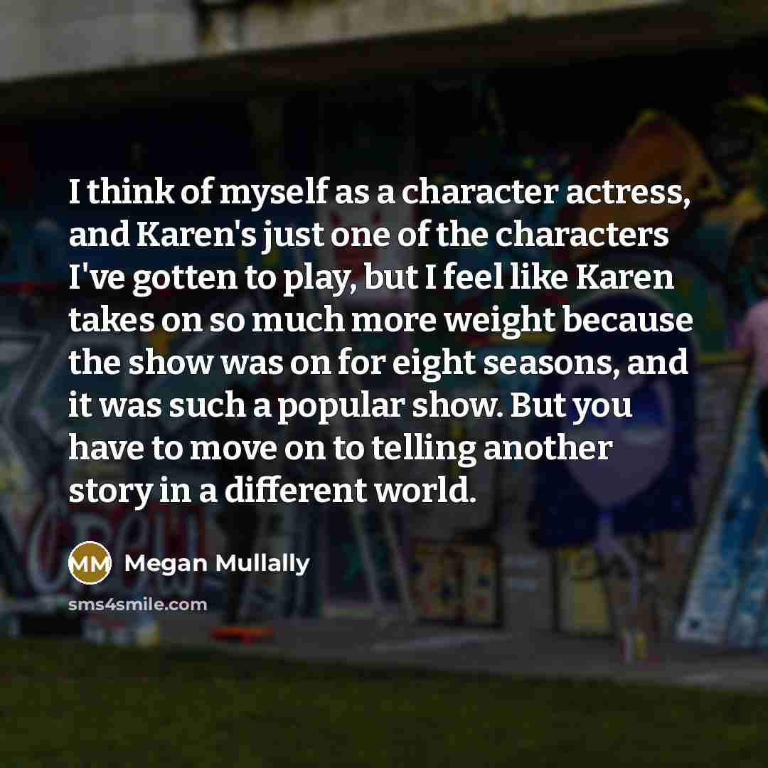 “I think of myself as a character actress, and Karen's…” quote by Megan Mullally