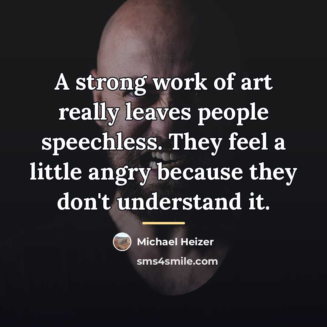 “A strong work of art really leaves people speechless. They…” quote by Michael Heizer