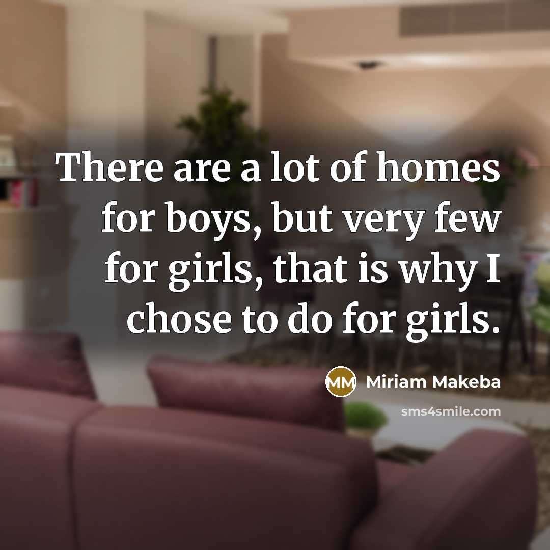 “There are a lot of homes for boys, but very…” quote by Miriam Makeba