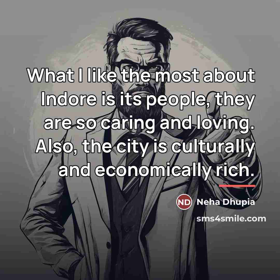 “What I like the most about Indore is its people,…” quote by Neha Dhupia