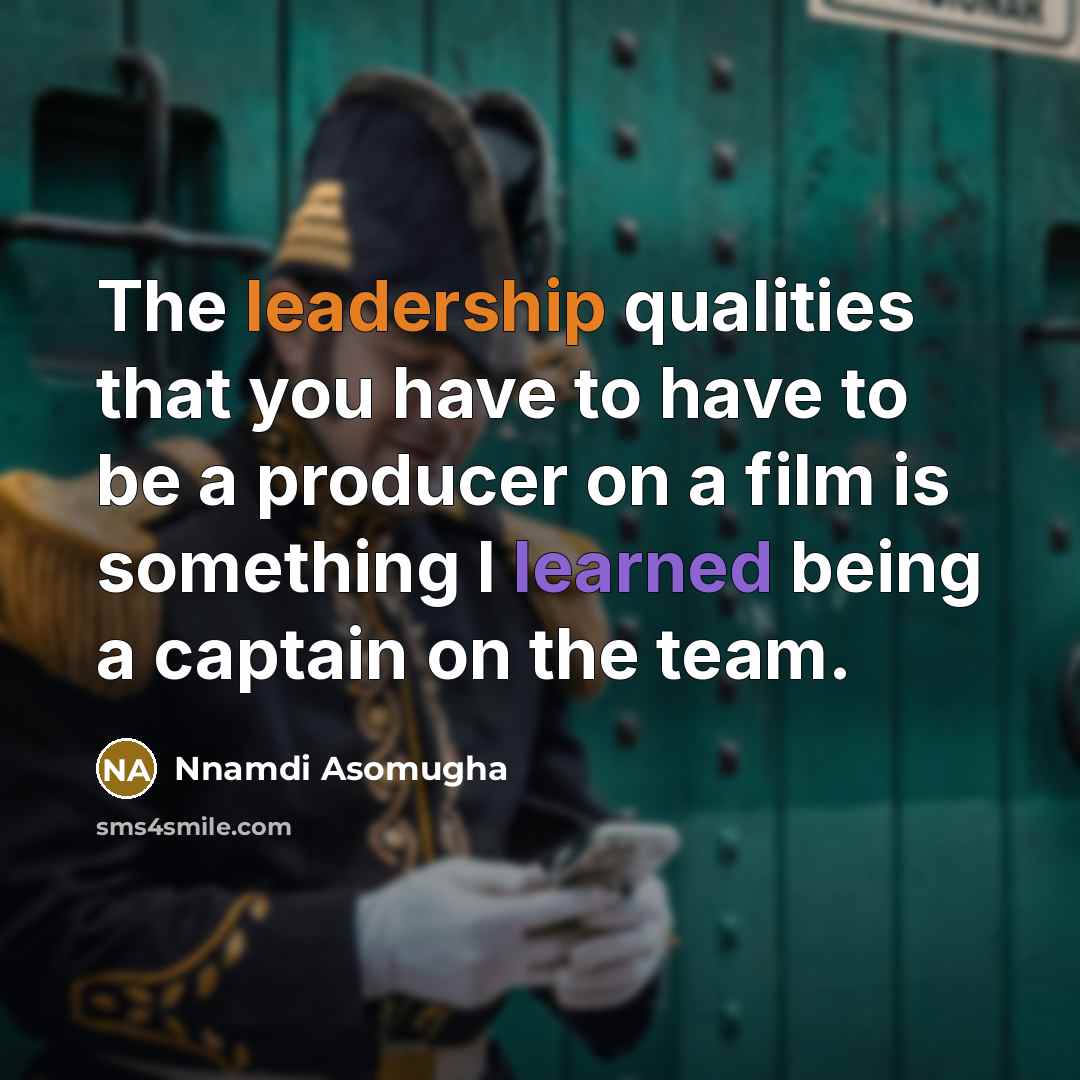 “The leadership qualities that you have to have to be…” quote by Nnamdi Asomugha