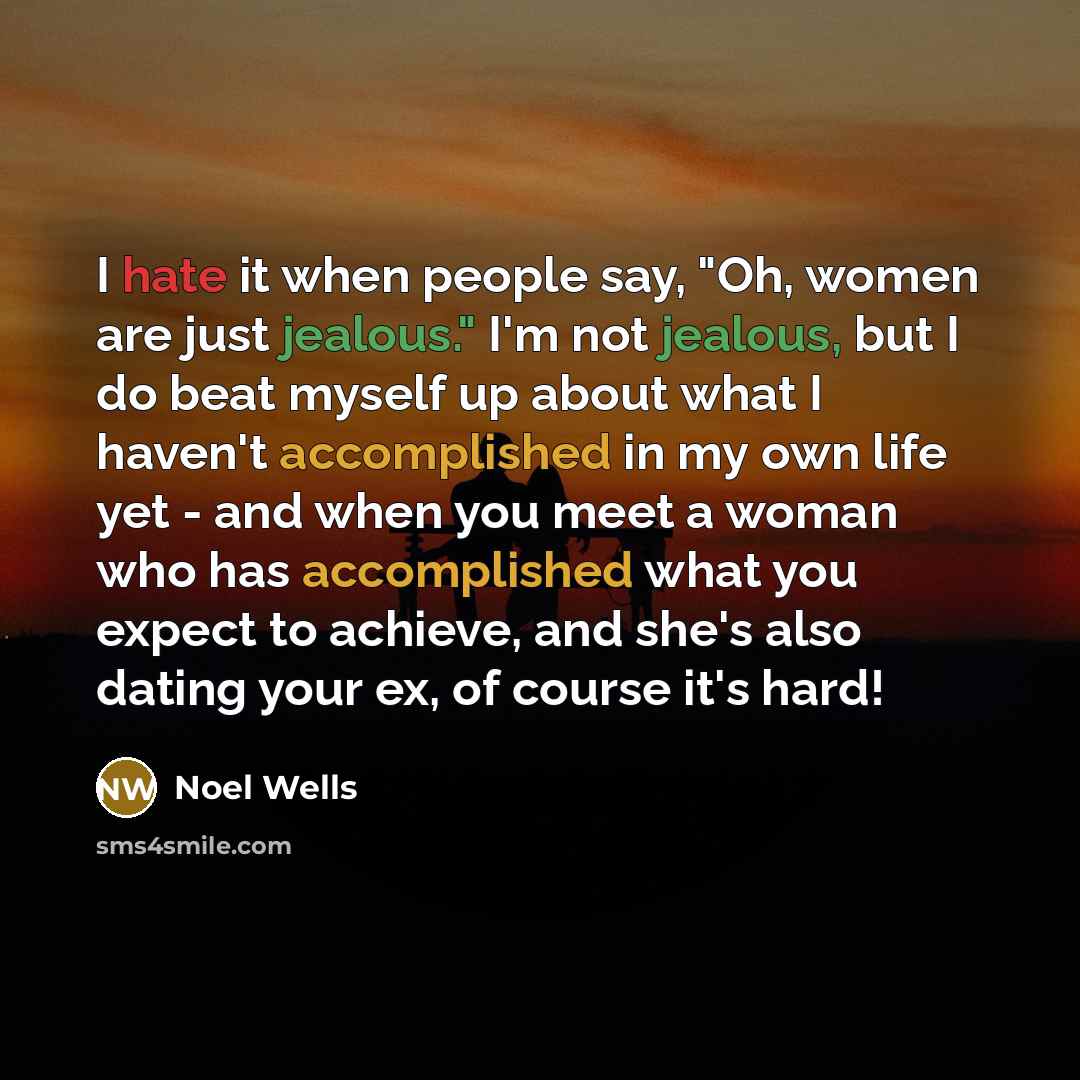 “I hate it when people say, "Oh, women are just…” quote by Noel Wells