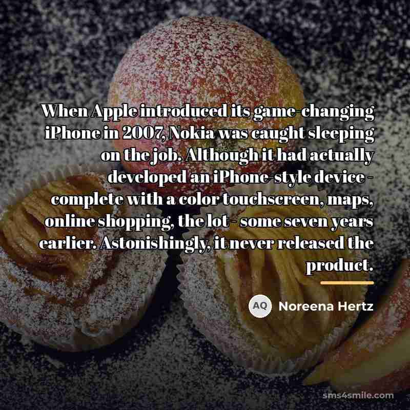 “When Apple introduced its game-changing iPhone in 2007, Nokia was…” quote by Noreena Hertz